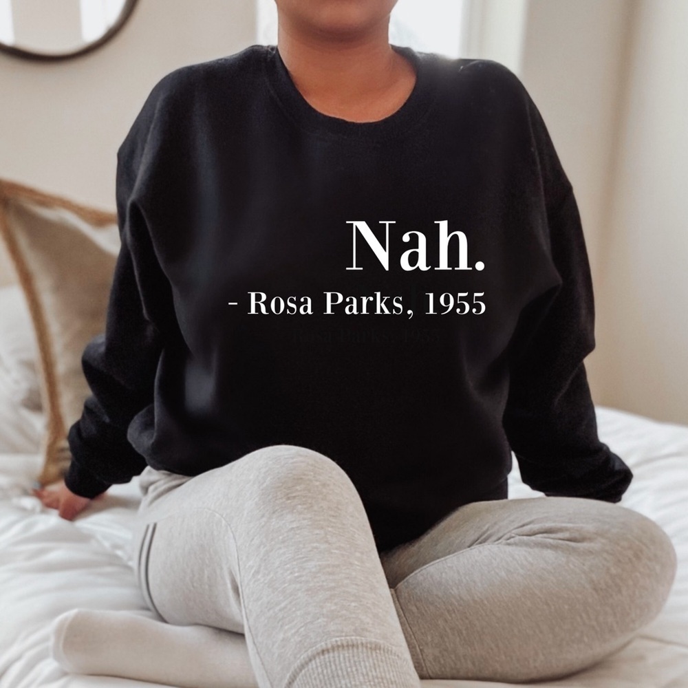 You Won’t Stand For It In Our Nah Rosa Parks Tee Shirt. 100% Cotton Crew Neck